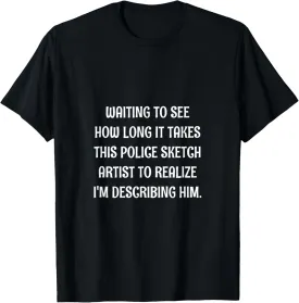Police Sketch Police Sketch Artist T-Shirt
